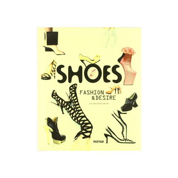 Shoes: Fashion and Desire (Texto en inglés y español) PRIMERA EDICION